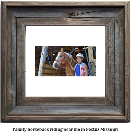 family horseback riding near me in Festus, Missouri